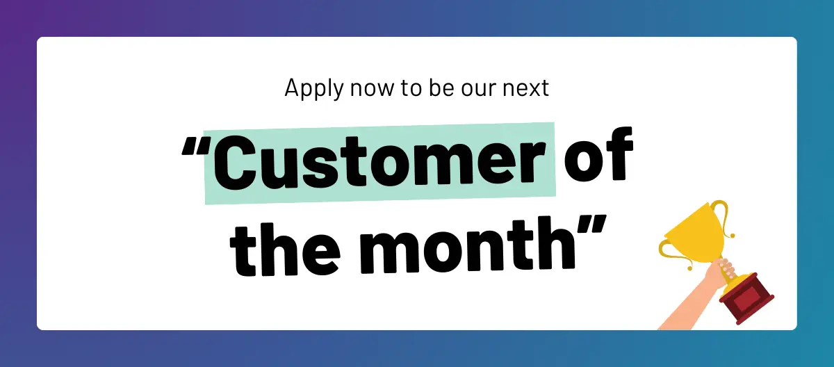 Introducing “Customer of the Month” – share your story and win a £50 Amazon voucher